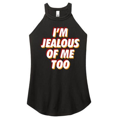 IM Jealous Of Me Too Funny Saying Sarcastic Women’s Perfect Tri Rocker Tank