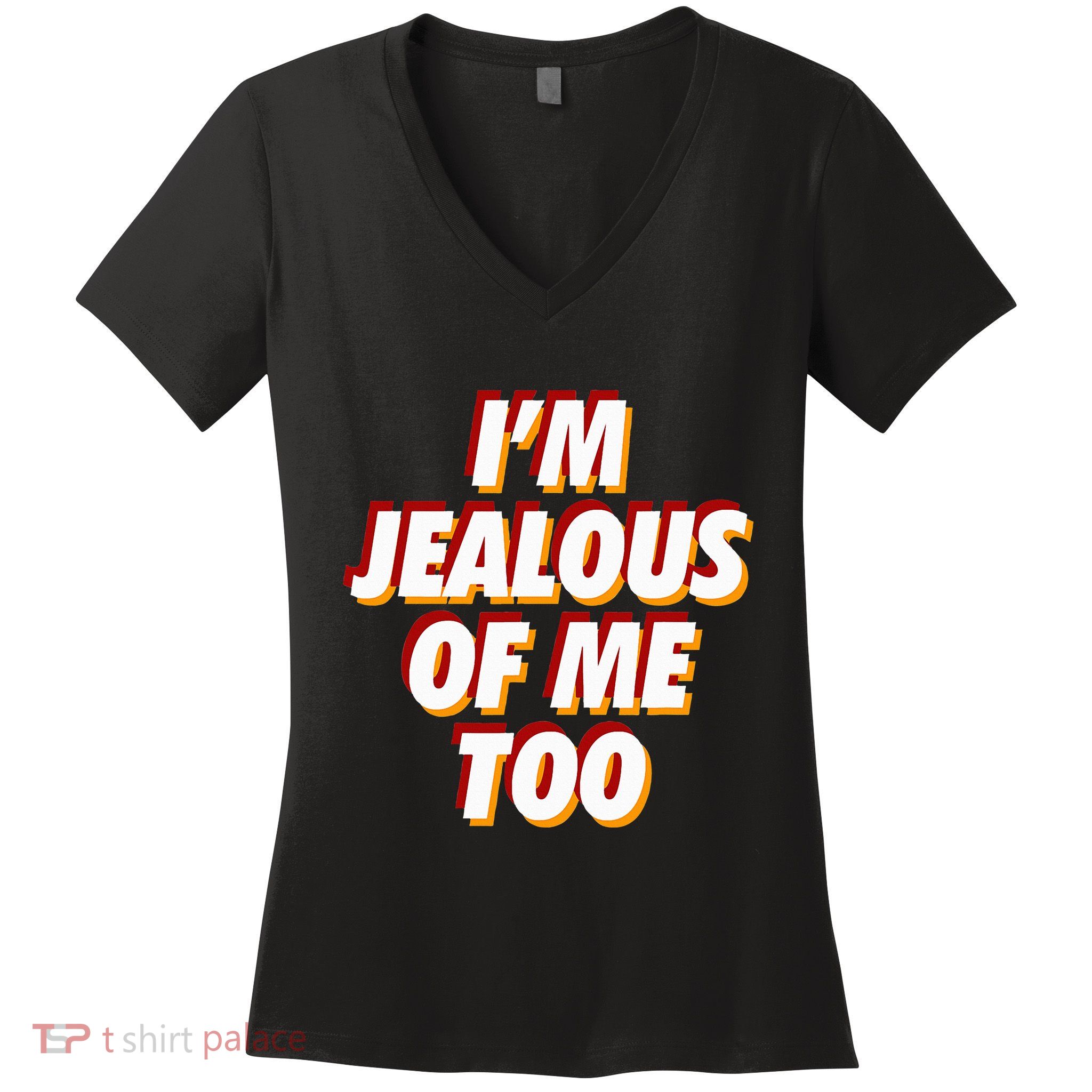 IM Jealous Of Me Too Funny Saying Sarcastic Women's V-Neck T-Shirt