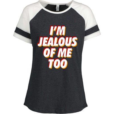 IM Jealous Of Me Too Funny Saying Sarcastic Enza Ladies Jersey Colorblock Tee