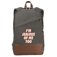 IM Jealous Of Me Too Funny Saying Sarcastic Cotton Canvas Backpack