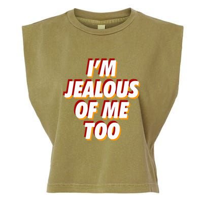 IM Jealous Of Me Too Funny Saying Sarcastic Garment-Dyed Women's Muscle Tee