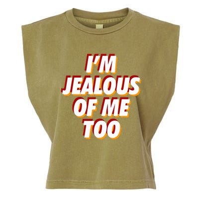 IM Jealous Of Me Too Funny Saying Sarcastic Garment-Dyed Women's Muscle Tee