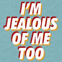 IM Jealous Of Me Too Funny Saying Sarcastic Sueded Cloud Jersey T-Shirt