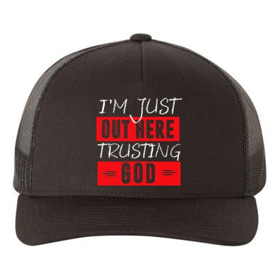 IM Just Out Here Trusting God Yupoong Adult 5-Panel Trucker Hat