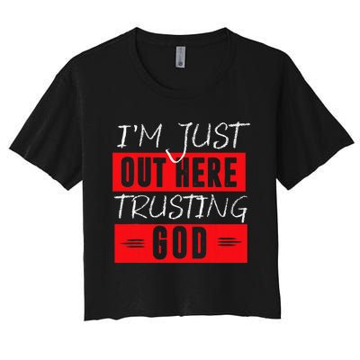 IM Just Out Here Trusting God Women's Crop Top Tee