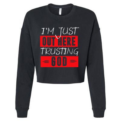 IM Just Out Here Trusting God Cropped Pullover Crew