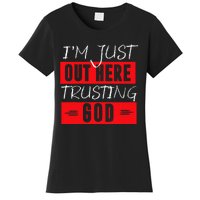 IM Just Out Here Trusting God Women's T-Shirt