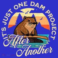 It’S Just One Dam Project After Another Tall T-Shirt