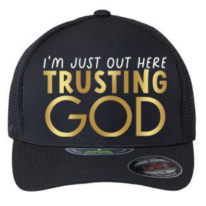 I Just Out Here Trusting God Church Bible Jesus Christians Flexfit Unipanel Trucker Cap