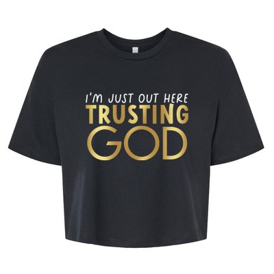 I Just Out Here Trusting God Church Bible Jesus Christians Bella+Canvas Jersey Crop Tee