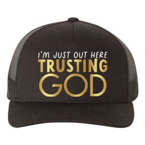 I Just Out Here Trusting God Church Bible Jesus Christians Yupoong Adult 5-Panel Trucker Hat