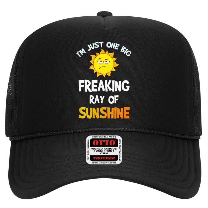 Im Just One Big Freaking Ray Of Sunshine Funny Idea High Crown Mesh Back Trucker Hat