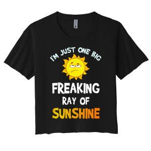 Im Just One Big Freaking Ray Of Sunshine Funny Idea Women's Crop Top Tee