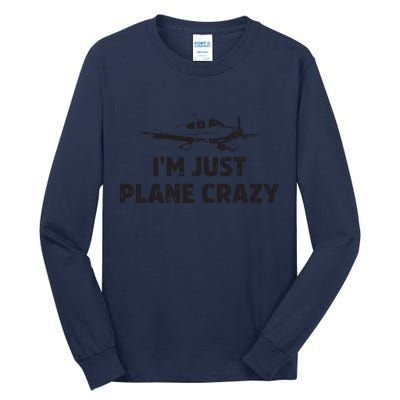 Im Just Plane Crazy Funny Airplane Pilots Tall Long Sleeve T-Shirt