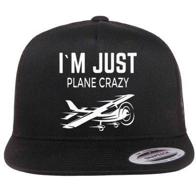 I'm Just Plane Crazy I Airplane I Plane Flat Bill Trucker Hat