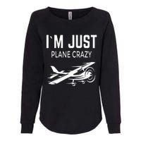 I'm Just Plane Crazy I Airplane I Plane Womens California Wash Sweatshirt