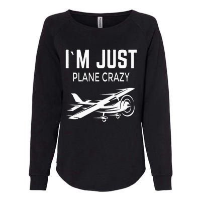 I'm Just Plane Crazy I Airplane I Plane Womens California Wash Sweatshirt