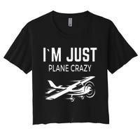 I'm Just Plane Crazy I Airplane I Plane Women's Crop Top Tee