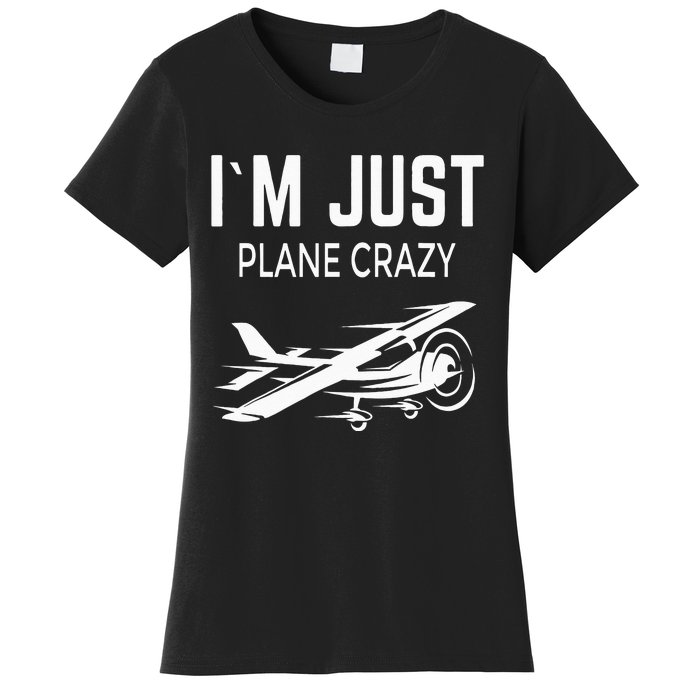 I'm Just Plane Crazy I Airplane I Plane Women's T-Shirt