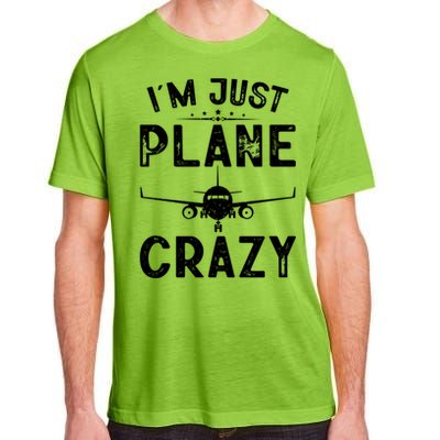 IM Just Plane Crazy Airplanes Lover Aviation Funny Gift Adult ChromaSoft Performance T-Shirt