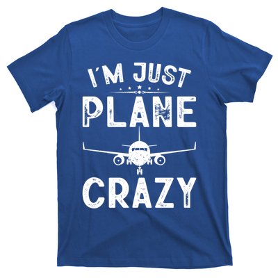 IM Just Plane Crazy Airplanes Lover Aviation Funny Gift T-Shirt