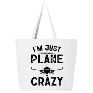 IM Just Plane Crazy Airplanes Lover Aviation Funny Gift 25L Jumbo Tote