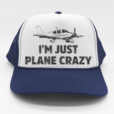 I'm Just Plane Crazy. Funny Airplane Pilots Trucker Hat