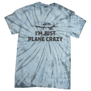 I'm Just Plane Crazy. Funny Airplane Pilots Tie-Dye T-Shirt