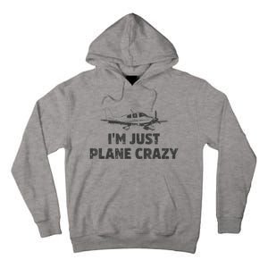 I'm Just Plane Crazy. Funny Airplane Pilots Tall Hoodie