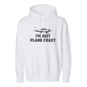 I'm Just Plane Crazy. Funny Airplane Pilots Garment-Dyed Fleece Hoodie