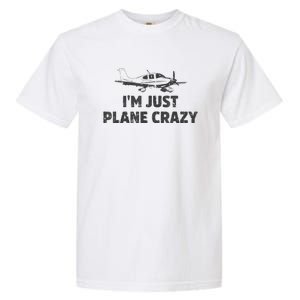 I'm Just Plane Crazy. Funny Airplane Pilots Garment-Dyed Heavyweight T-Shirt