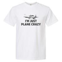 I'm Just Plane Crazy. Funny Airplane Pilots Garment-Dyed Heavyweight T-Shirt