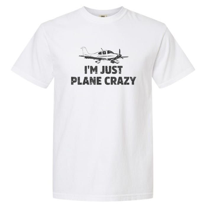 I'm Just Plane Crazy. Funny Airplane Pilots Garment-Dyed Heavyweight T-Shirt