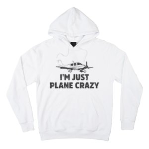 I'm Just Plane Crazy. Funny Airplane Pilots Hoodie