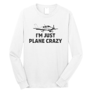 I'm Just Plane Crazy. Funny Airplane Pilots Long Sleeve Shirt