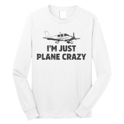 I'm Just Plane Crazy. Funny Airplane Pilots Long Sleeve Shirt