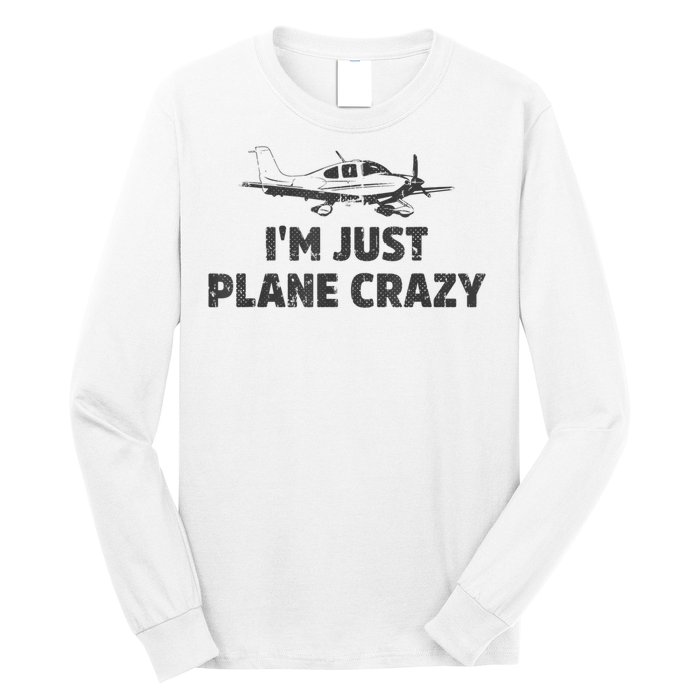 I'm Just Plane Crazy. Funny Airplane Pilots Long Sleeve Shirt