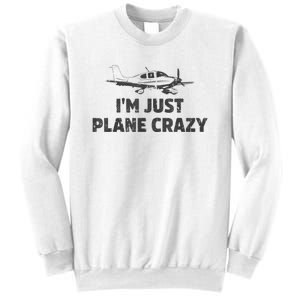 I'm Just Plane Crazy. Funny Airplane Pilots Sweatshirt