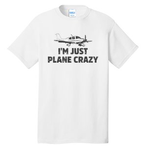 I'm Just Plane Crazy. Funny Airplane Pilots Tall T-Shirt