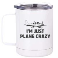 I'm Just Plane Crazy. Funny Airplane Pilots 12 oz Stainless Steel Tumbler Cup