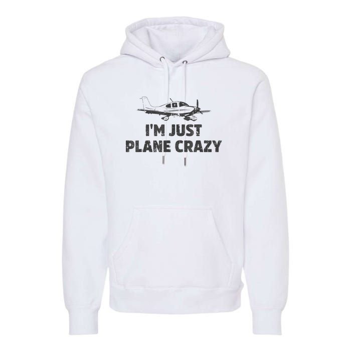 I'm Just Plane Crazy. Funny Airplane Pilots Premium Hoodie