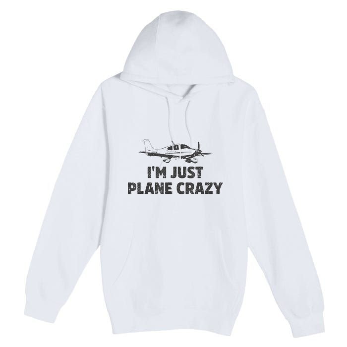 I'm Just Plane Crazy. Funny Airplane Pilots Premium Pullover Hoodie