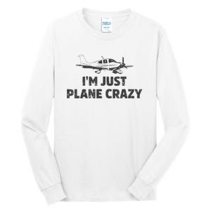 I'm Just Plane Crazy. Funny Airplane Pilots Tall Long Sleeve T-Shirt