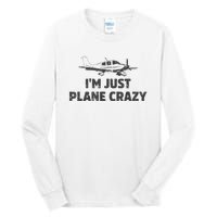 I'm Just Plane Crazy. Funny Airplane Pilots Tall Long Sleeve T-Shirt