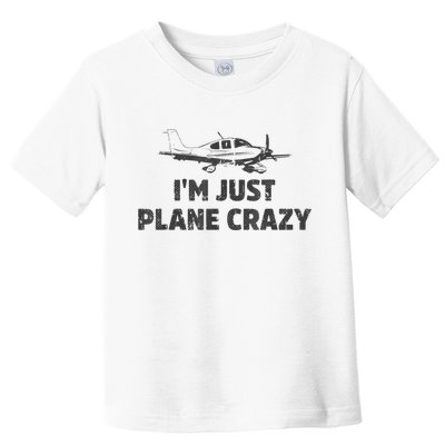 I'm Just Plane Crazy. Funny Airplane Pilots Toddler T-Shirt