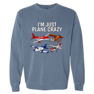 I'm Just Plane Crazy Aviation Gifts For Aircraft Pilots Garment-Dyed Sweatshirt