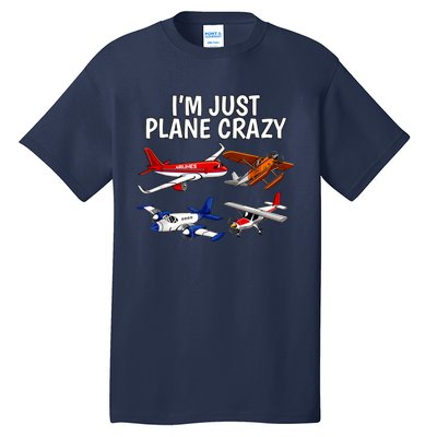 I'm Just Plane Crazy Aviation Gifts For Aircraft Pilots Tall T-Shirt