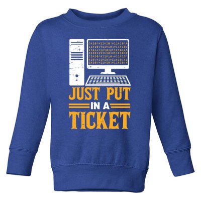 ID Just Put In A Ticket Funny It Tech Support Joke Great Gift Toddler Sweatshirt