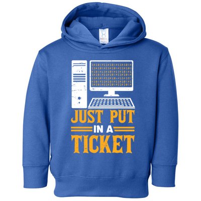 ID Just Put In A Ticket Funny It Tech Support Joke Great Gift Toddler Hoodie