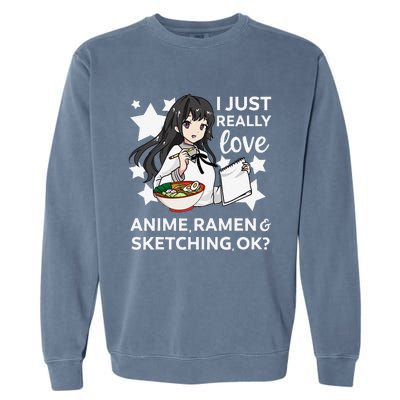 I Just Really Love Anime Ra and Sketching OK Drawing Art Garment-Dyed Sweatshirt